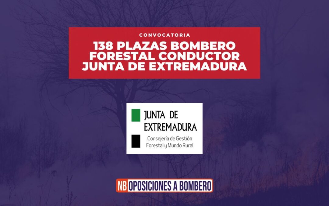 Convocatoria 138 plazas de bombero/a forestal conductor en la Junta de Extremadura