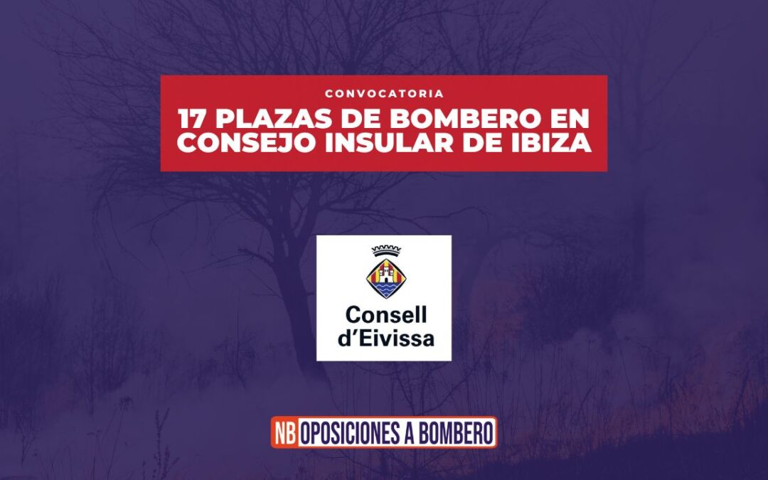 Convocatoria 17 plazas de bombero/a en el consejo insular de Ibiza