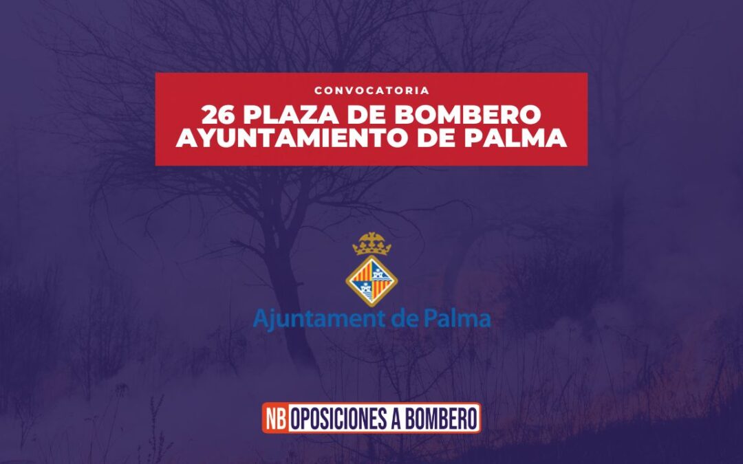 Convocatoria 26 plazas de bombero/a en el ayuntamiento de Palma de Mallorca