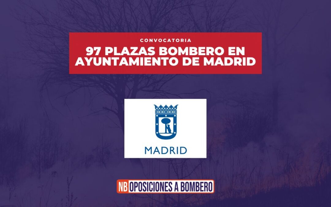 Convocatoria 97 plazas de bombero/a en el ayuntamiento de Madrid