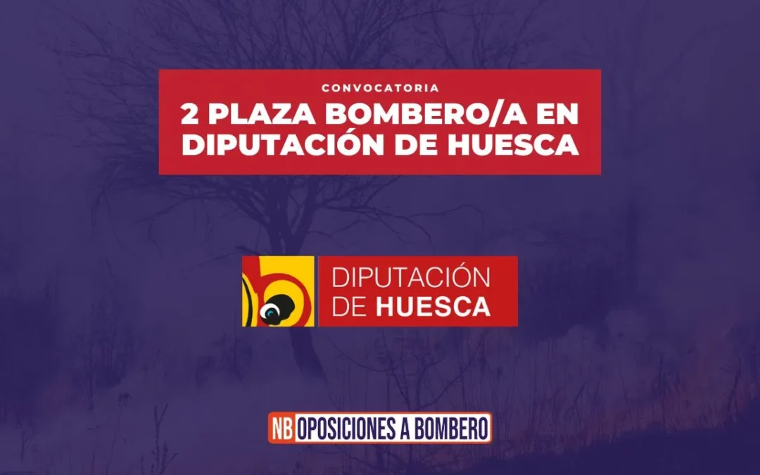 Convocatoria Diputación Huesca 2 plazas de Bombero/a