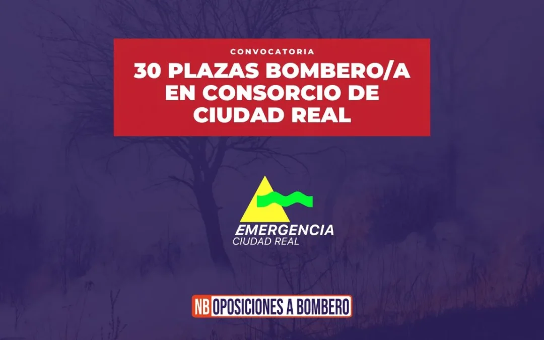 Convocatoria Consorcio Ciudad Real 30 plazas de Bombero/a